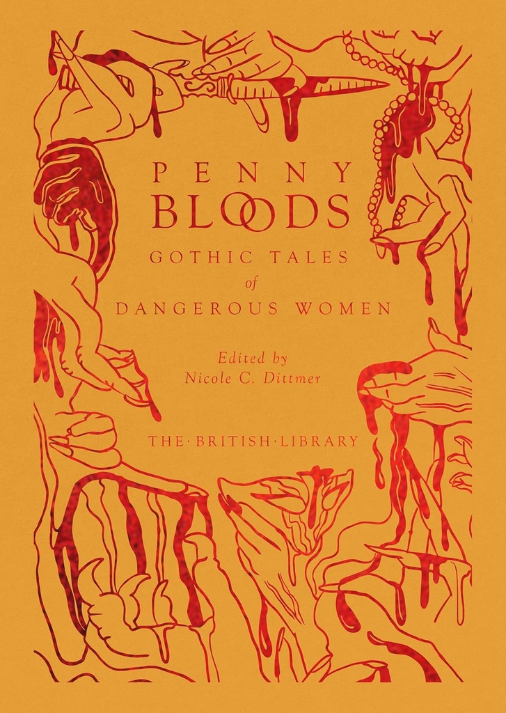 Penny Bloods : Gothic Tales of Dangerous Women
