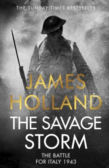 The Savage Storm : The Brutal Battle for Italy 1943