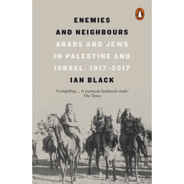  Enemies and Neighbours : Arabs and Jews in Palestine and Israel, 1917-2017