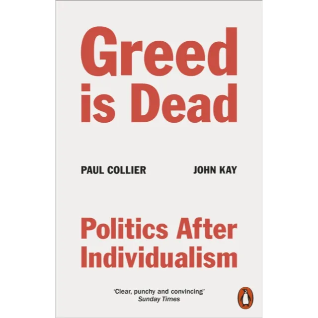 Greed Is Dead : Politics After Individualism