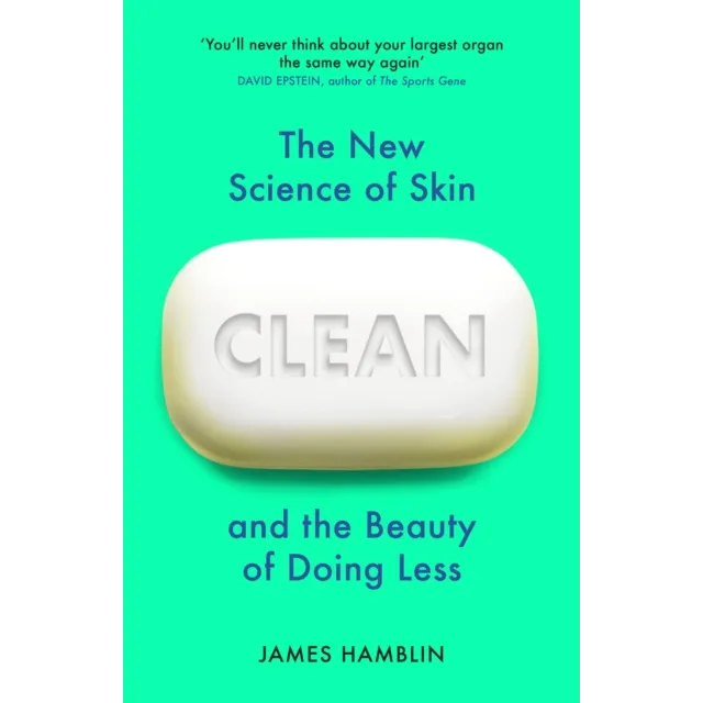Clean : The New Science of Skin and the Beauty of Doing Less