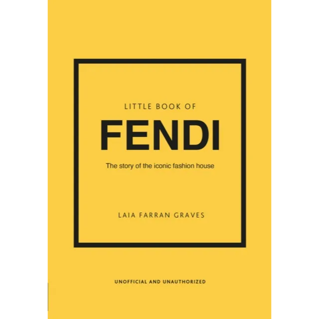 Little Book of Fendi : The Story of the Iconic Fashion Brand