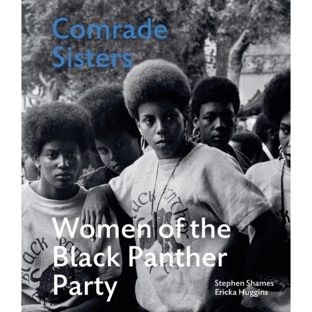 Comrade Sisters : Women of the Black Panther Party