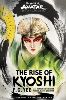 Avatar, The Last Airbender - The Kyoshi Novels 1 : The Rise of Kyoshi