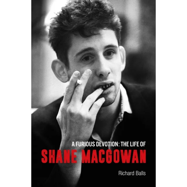 A Furious Devotion : The Life of Shane Macgowan