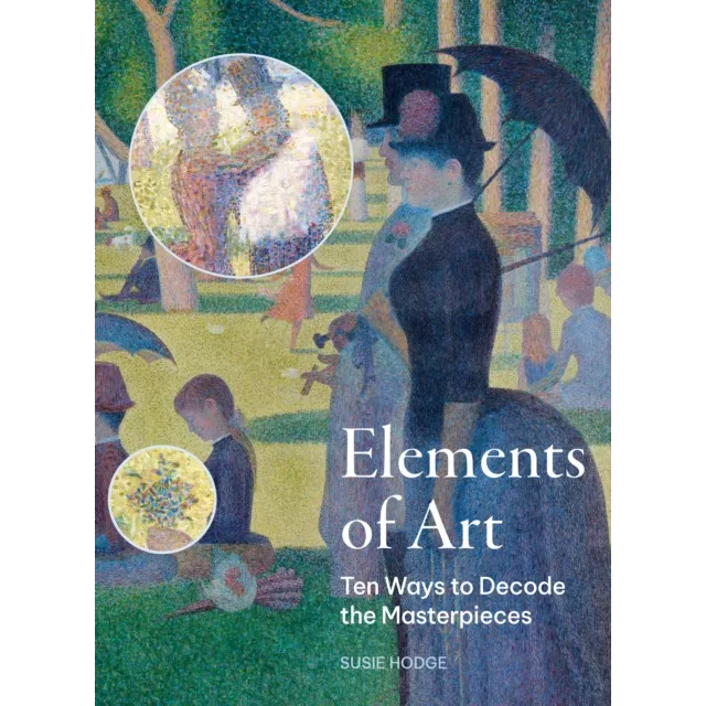 Elements of Art : Ten Ways to Decode the Masterpieces