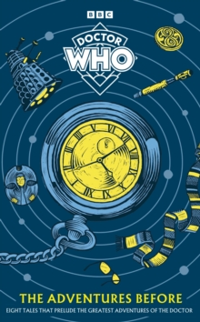 Doctor Who : The Adventures Before