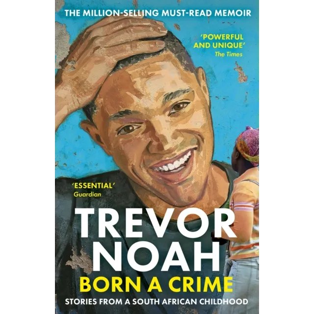 Born A Crime : Stories from a South African Childhood