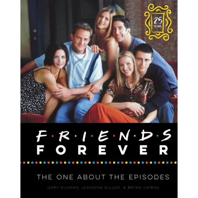 Friends Forever : The One About The Episodes