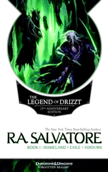 The Legend Of Drizzt (25th Anniversary Edition) 1 : Dark Elf Trilogy Omnibus : Homeland, Exile, Sojourn