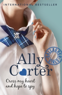 Gallagher Girls 2 : Cross My Heart And Hope To Spy