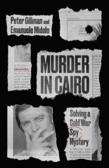 Murder in Cairo : Solving a Cold War Spy Mystery
