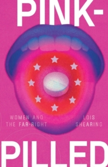 Pink-Pilled : Women and the Far Right