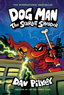 Dog Man 12 : The Scarlet Shedder