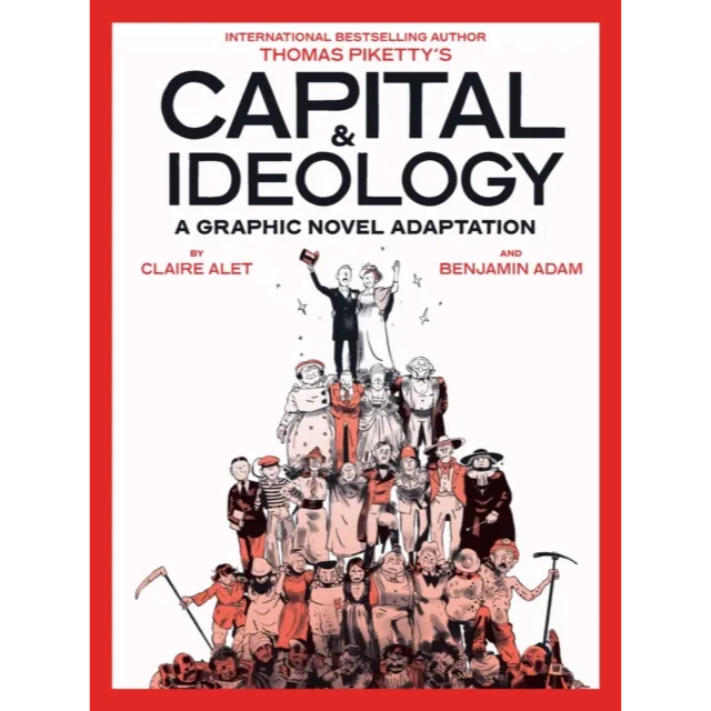 Capital & Ideology : A Graphic Novel