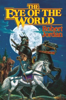 The Wheel Of Time 1 : The Eye Of The World