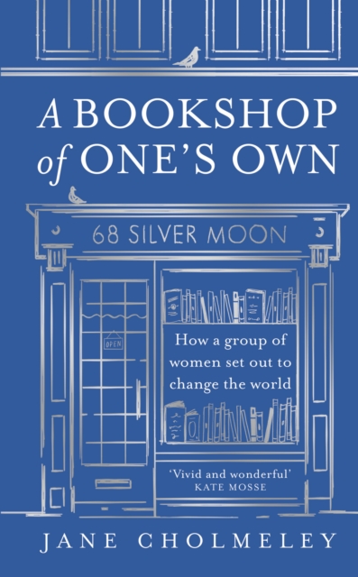 A Bookshop of One’s Own : How a Group of Women Set out to Change the World