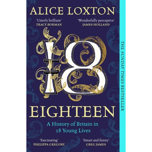 Eighteen : A History of Britain in 18 Young Lives
