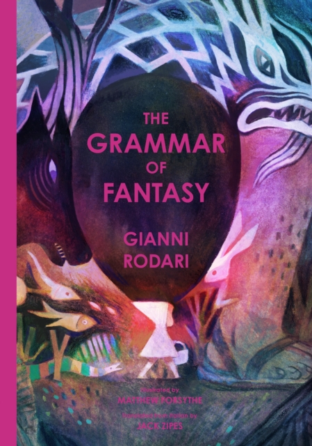 The Grammar of Fantasy : An Introduction to the Art of Inventing Stories
