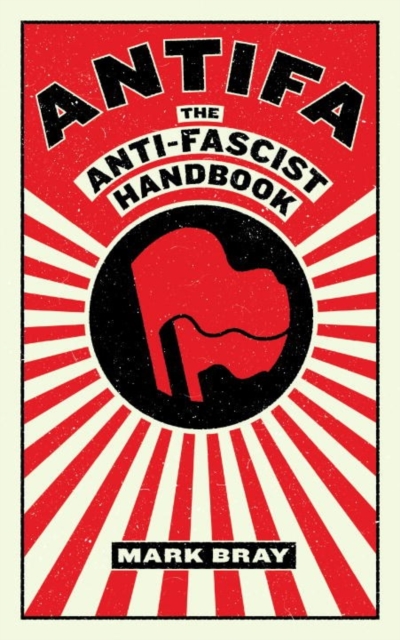 Antifa : The Anti-Fascist Handbook