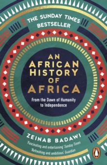 An African History of Africa : From the Dawn of Humanity to Independence