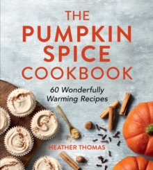 [9780008622114] The Pumpkin Spice Cookbook : 60 Wonderfully Warming Recipes