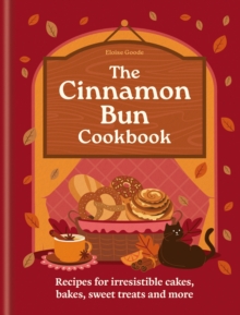 [9780600639466] The Cinnamon Bun Cookbook : Recipes for irresistible cakes, bakes, sweet treats and more
