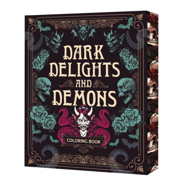 Dark Delights and Demons Coloring Book : Over 150 Macabre Masterpieces to Color (with Stunning Sprayed Edges)
