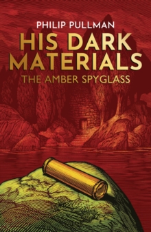 His Dark Materials 3 : The Amber Spyglass