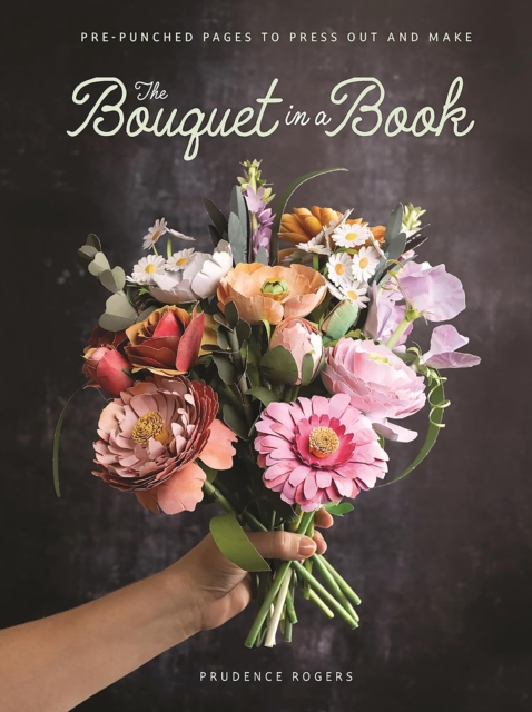 [9781446314289] The Bouquet in a Book : Pre-Punched Pages to Press out and Make Paper Flowers