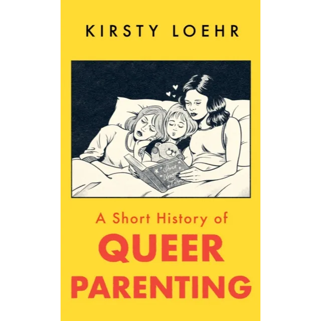 A Short History of Queer Parenting