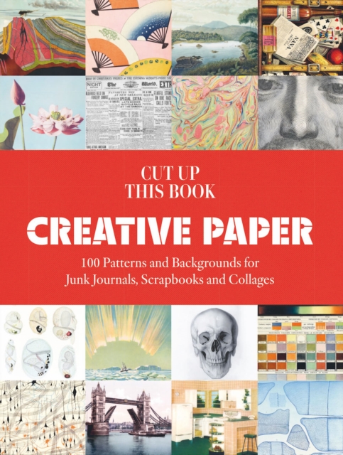 Creative Paper : 100 Backgrounds for Junk Journals, Scrapbooks and Collages