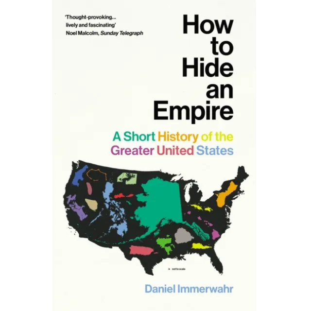 How to Hide an Empire : A Short History of the Greater United States