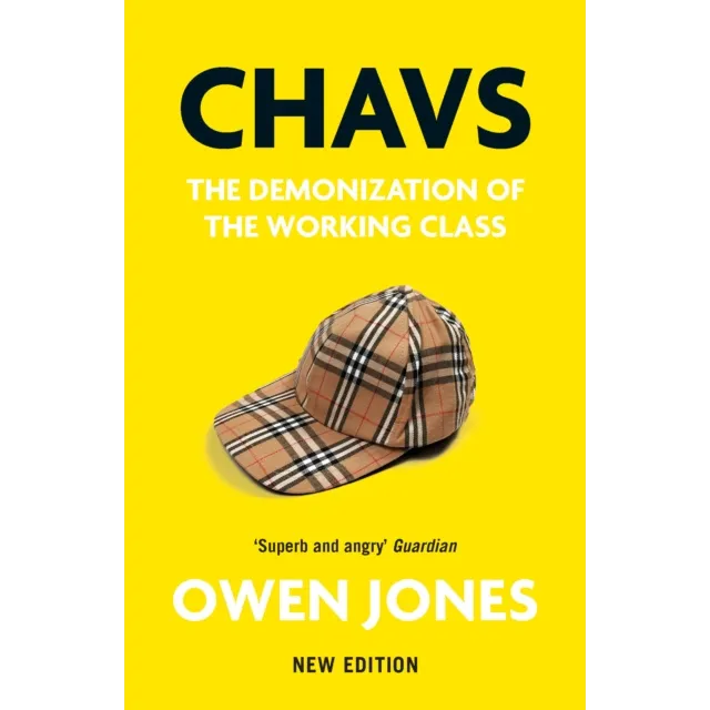 Chavs : The Demonization of the Working Class