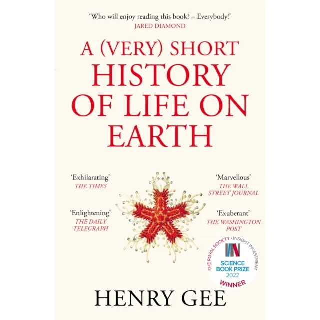 A (Very) Short History of Life On Earth : 4.6 Billion Years in 12 Chapters