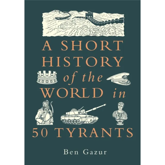 A Short History of the World in 50 Tyrants