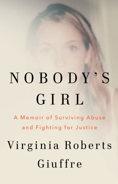 Nobody's Girl : A Memoir of Surviving Abuse and Fighting for Justice