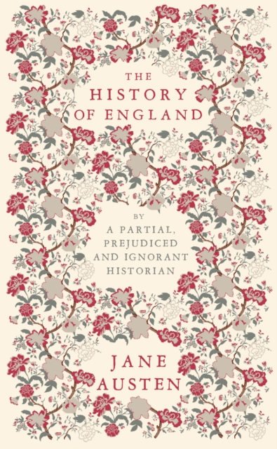 The History of England By a Partial, Prejudiced and Ignorant Historian