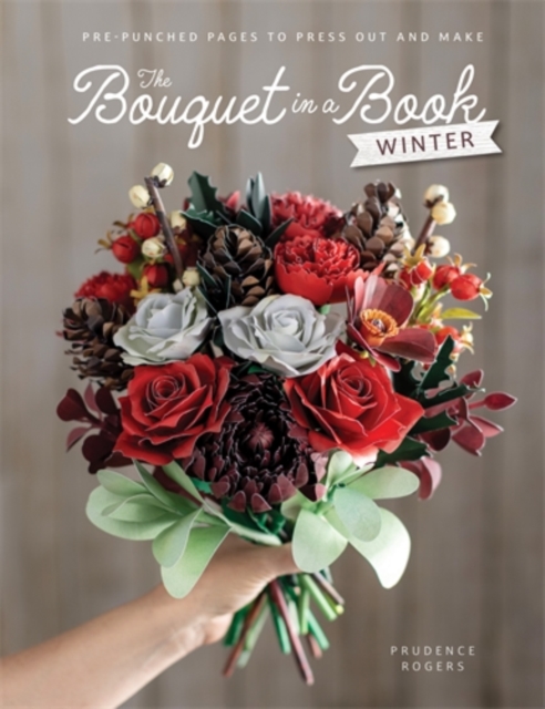 The Bouquet in a Book - Winter : Pre-Punched Pages to Press out and Make Paper Flowers