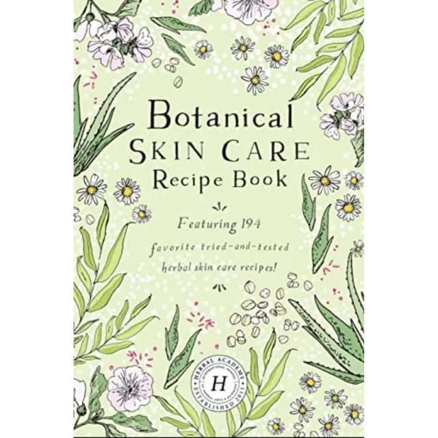 Botanical Skin Care : Recipe Book