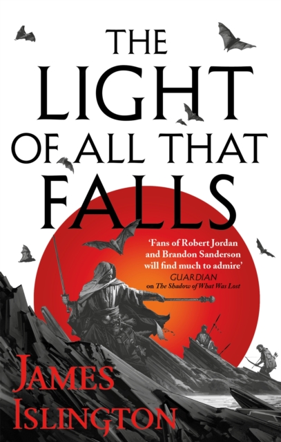 Licanius Trilogy 3 : The Light of All That Falls