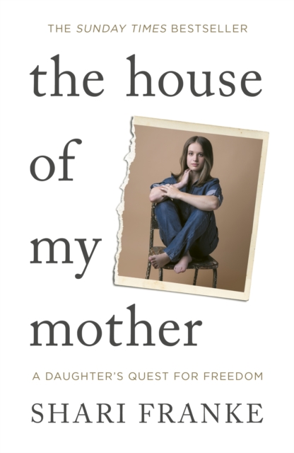 The House of My Mother : A Daughter's Quest for Freedom