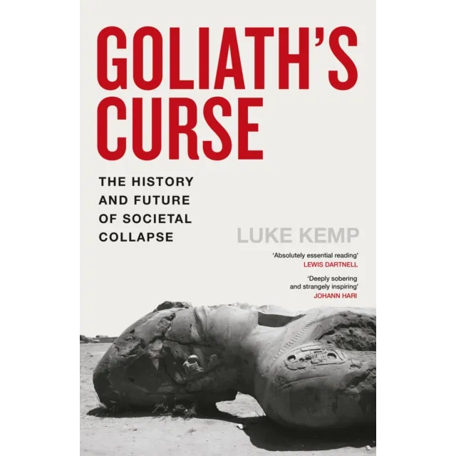 Goliath's Curse : The History and Future of Societal Collapse