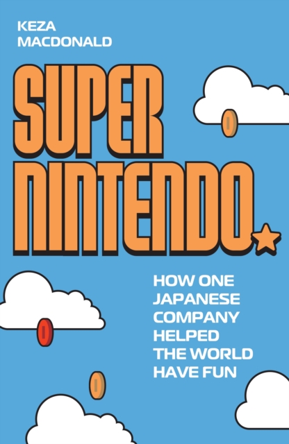[9781783353064] Super Nintendo : How One Japanese Company Helped the World Have Fun