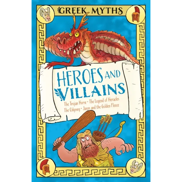 Greek Myths : Heroes and Villains : The Trojan Horse, The Legend of Heracles, The Odyssey, Jason and the Golden Fleece