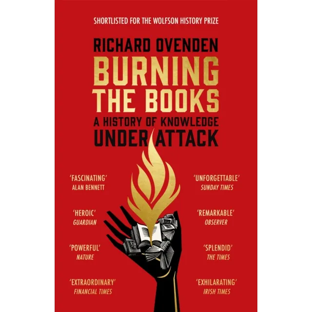 Burning the Books : A History of Knowledge Under Attack