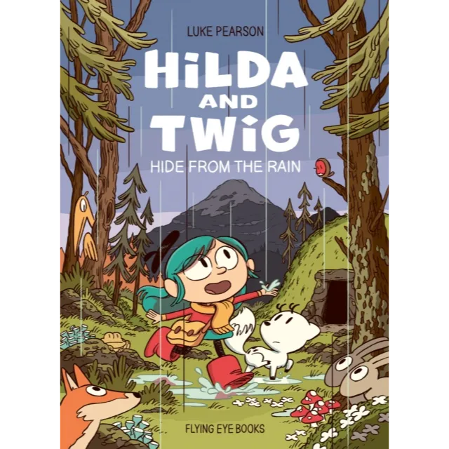 Hilda and Twig : Hide from the Rain