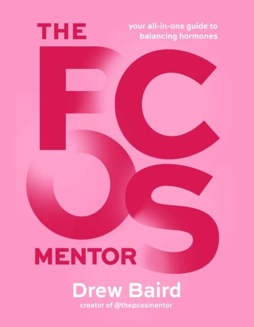 The PCOS Mentor : The All-in-One Guide to Balancing Your Hormones