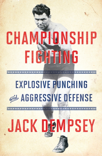 Championship Fighting : Explosive Punching and Aggressive Defense