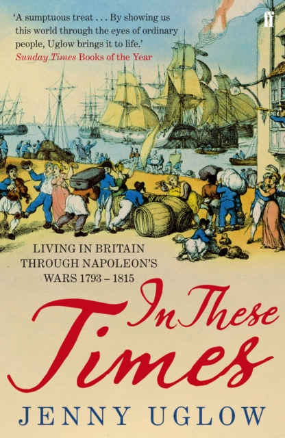 In These Times : Living in Britain through Napoleon's Wars, 1793–1815